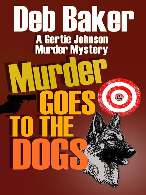 Title details for Murder Goes to the Dogs by Deb Baker - Available